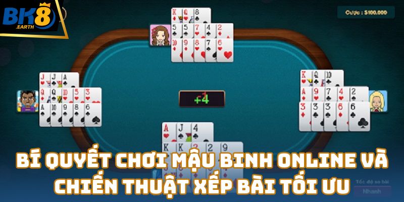 Bí quyết chơi mậu binh online và chiến thuật xếp bài tối ưu