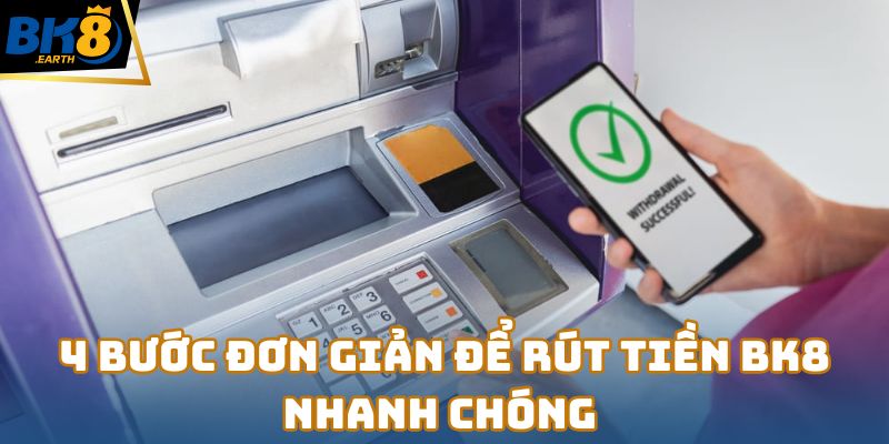 Rút Tiền Bk8 – Giao Dịch An Toàn Và Nhanh Chóng 3 4 bước đơn giản để rút tiền Bk8 nhanh chóng