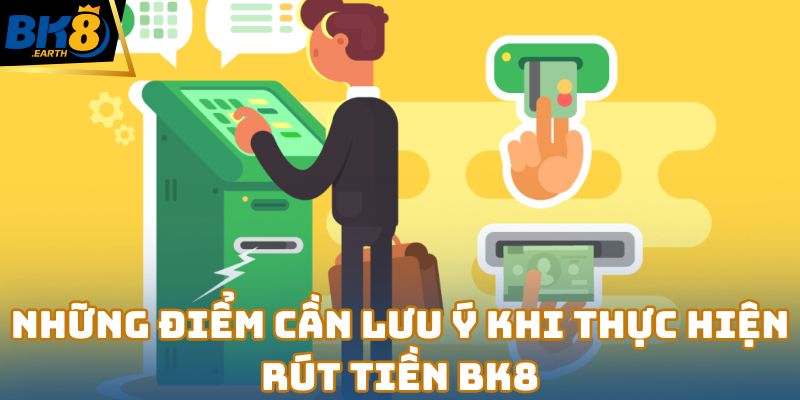 Rút Tiền Bk8 – Giao Dịch An Toàn Và Nhanh Chóng 4 Những điểm cần lưu ý khi thực hiện rút tiền Bk8